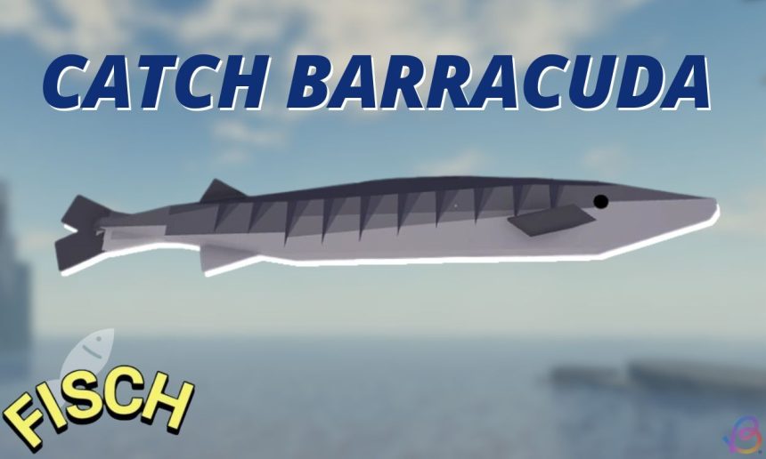 Comment attraper le barracuda dans Fisch Roblox