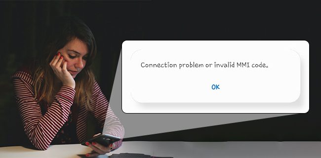 How to fix a connection issue or invalid MMI code