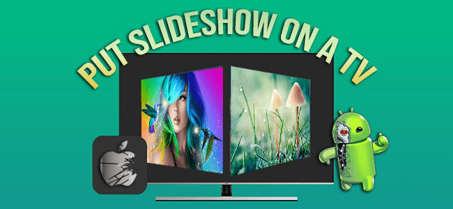 How to put a slideshow on a TV