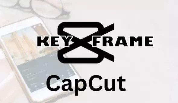 1712365253 How to Add Keyframes in CapCut.webp