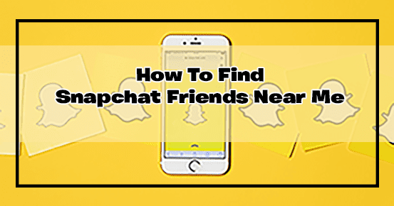 How to find close friends on Snapchat