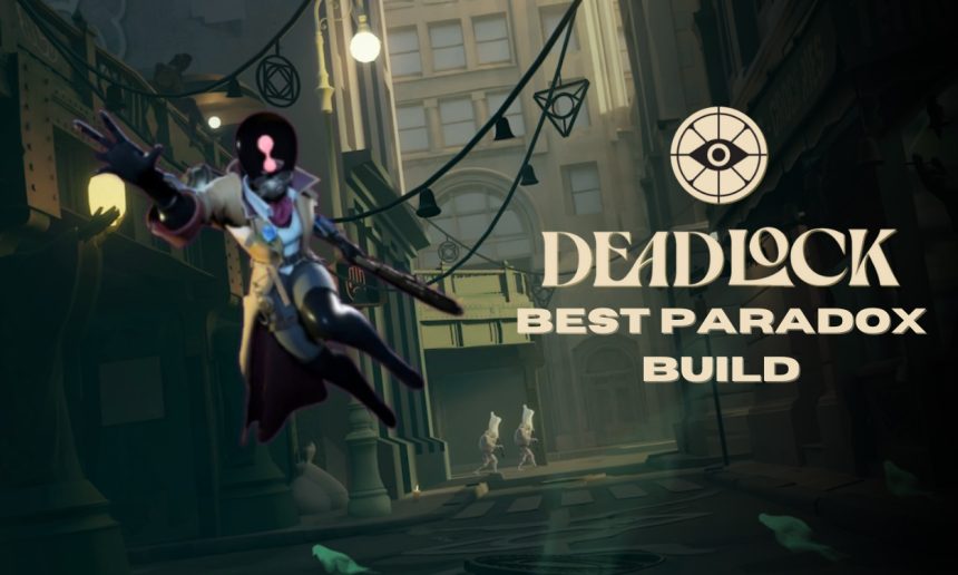 Ultimate Guide to the Deadlock Paradox Build Top Items and