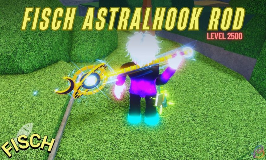 Unlocking the Astralhook Rod in Fisch A Comprehensive Guide